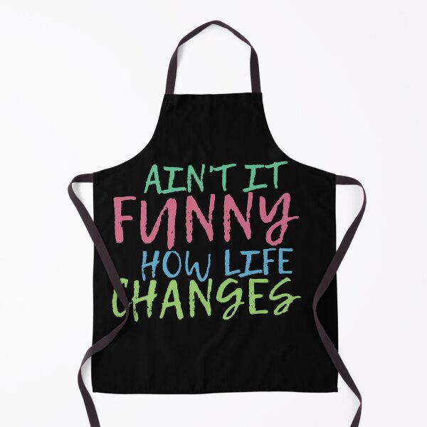 Item preview, Ain't It Funny How Life Changes & quot; Quote designed and sold by BronikowskiART.