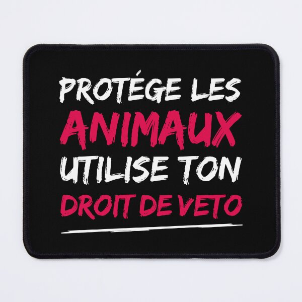 Item preview, PROTECT THE ANIMALS, USE YOUR RIGHT OF VETO! designed and sold by francoisville.