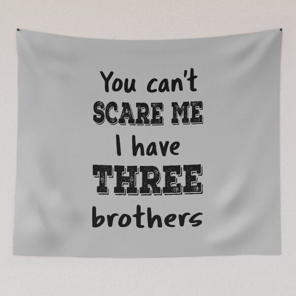 Item preview, You Can't Scare Me I Have Three Brothers IV designed and sold by Lemon Pepper.