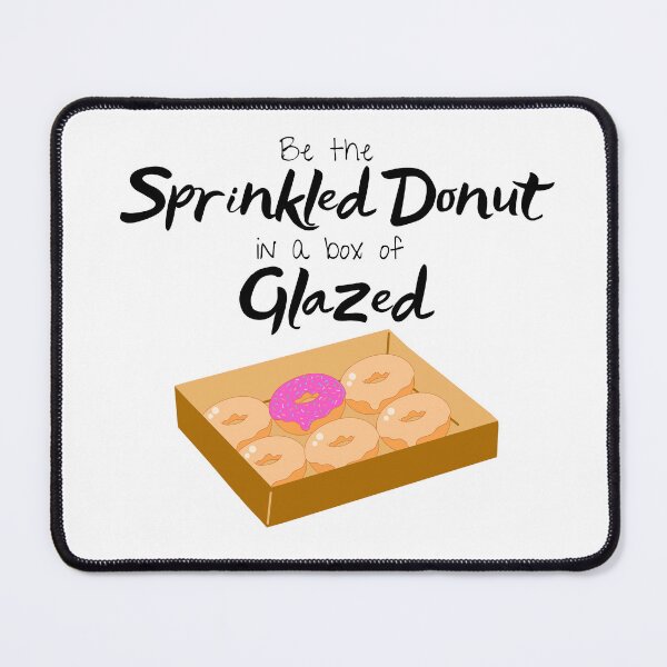 Item preview, Be the Sprinkled Donut in a box of Glazed designed and sold by SparkyMae.