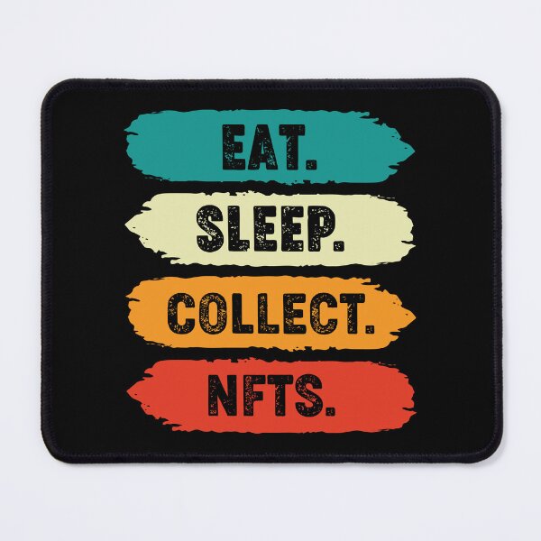 Item preview, Eat Sleep Collect NFTs Repeat - Funny NFT designed and sold by nft-millionaire.