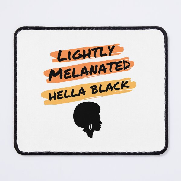 Item preview, Lightly Melanated, Hella Black designed and sold by StreetShirts1.