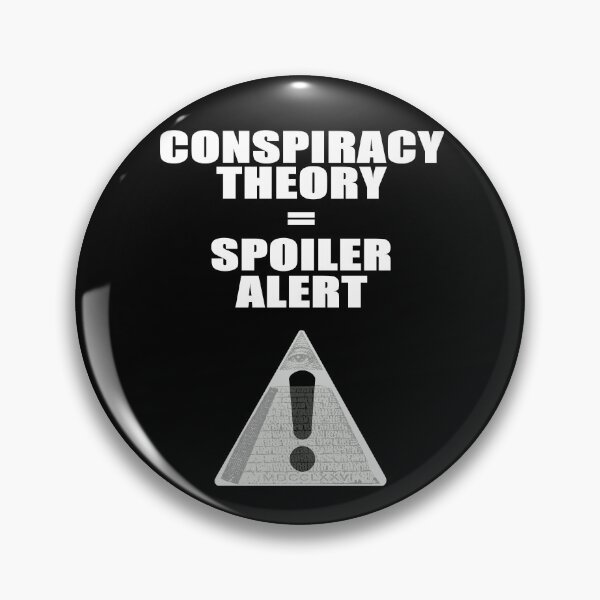 Item preview, Conspiracy Theory = Spoiler Alert designed and sold by Nocturnal-NTWRK.