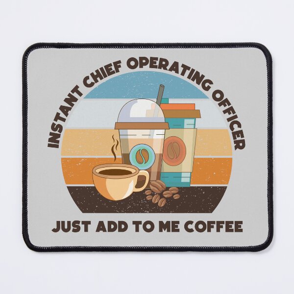 Item preview, Instant chief operating officer just add to me coffee, dark text, funny coffee lovers chief operating officer job,  designed and sold by SGS-.