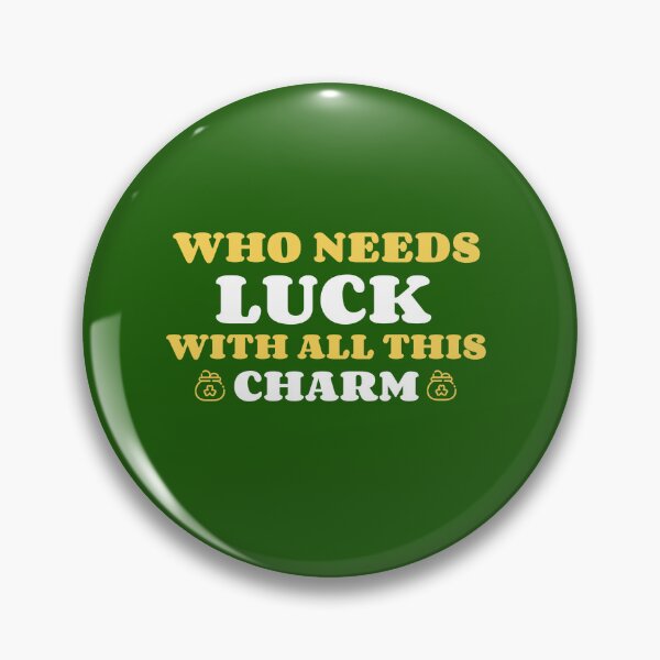 Item preview, Who needs Luck with all this charm - Funny St Patricks day designed and sold by Giftees Shop.