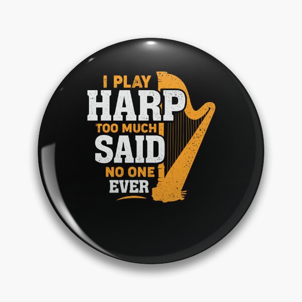 Item preview, I Play Harp Too Much Said No One Ever Harpist Gift designed and sold by Marcid95.