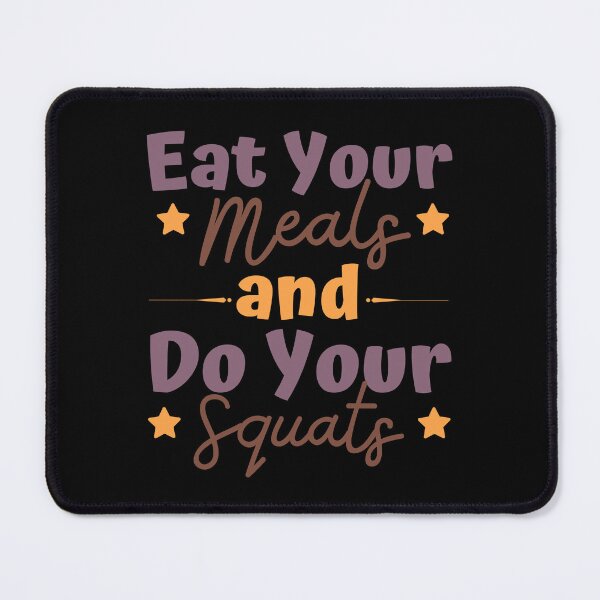 Item preview, Eat Your Meals And Do Your Squats designed and sold by PrintaMaria.