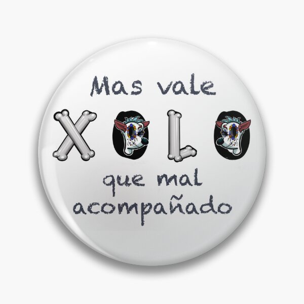 Item preview, MAs vale XOLO que mal  acompañado designed and sold by KabronX.