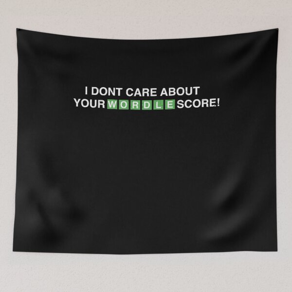 Item preview, I Don't Care About Your Wordle Score WORDLE designed and sold by MarioShirtWorld.