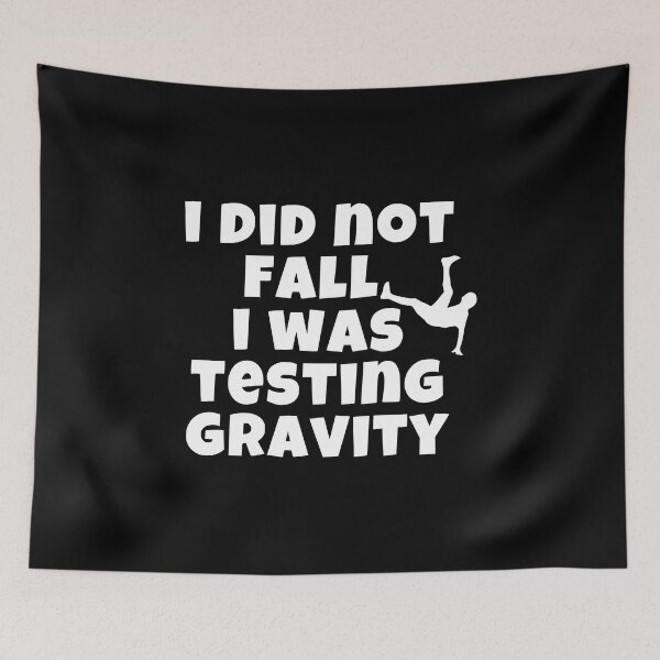 Item preview, I did not fall i was testing gravity designed and sold by pnkpopcorn.