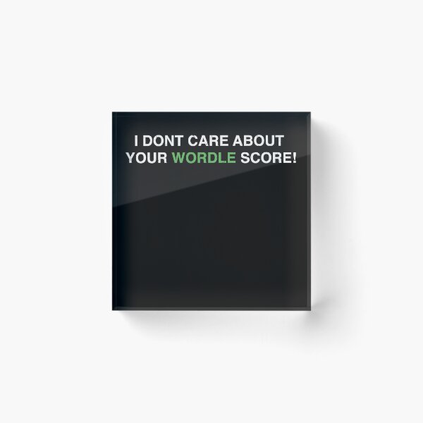 Item preview, WORDLE - I Don't Care About Your Wordle Score designed and sold by MarioShirtWorld.
