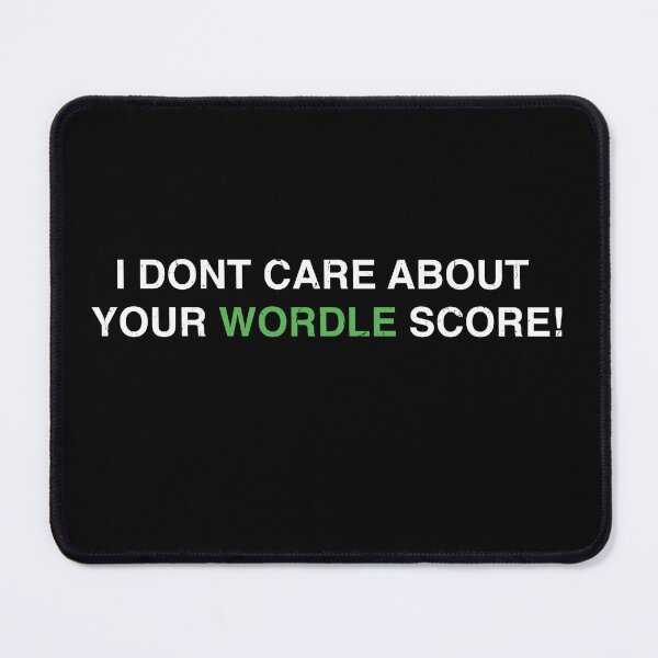 Item preview, WORDLE - I Don't Care About Your Wordle Score designed and sold by MarioShirtWorld.