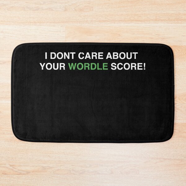 Item preview, WORDLE - I Don't Care About Your Wordle Score designed and sold by MarioShirtWorld.