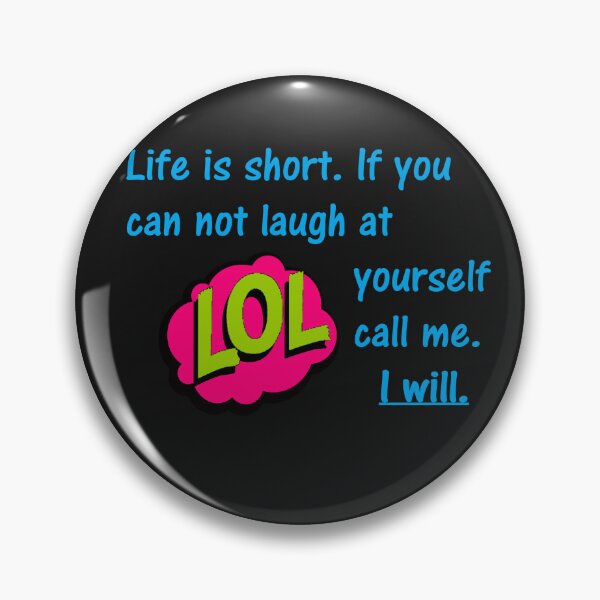 Item preview, Life is short. If you can not laugh at yourself call me. I will. designed and sold by DistinguishedMe.