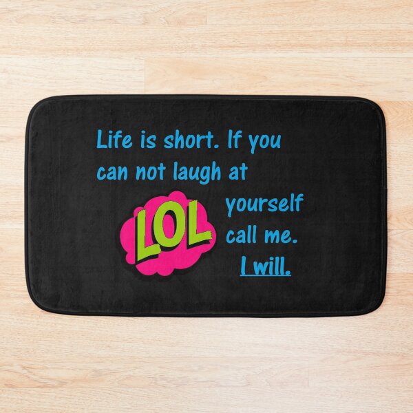 Item preview, Life is short. If you can not laugh at yourself call me. I will. designed and sold by DistinguishedMe.