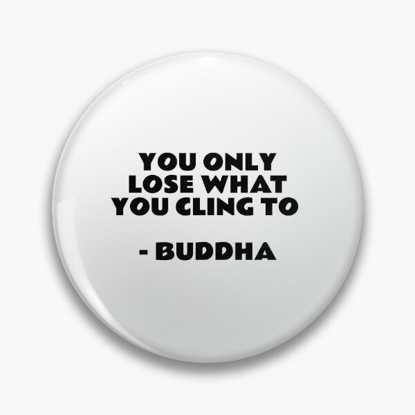 Item preview, YOU ONLY LOSE WHAT YOU CLING TO - BUDDHA designed and sold by Inspirationmotivation.