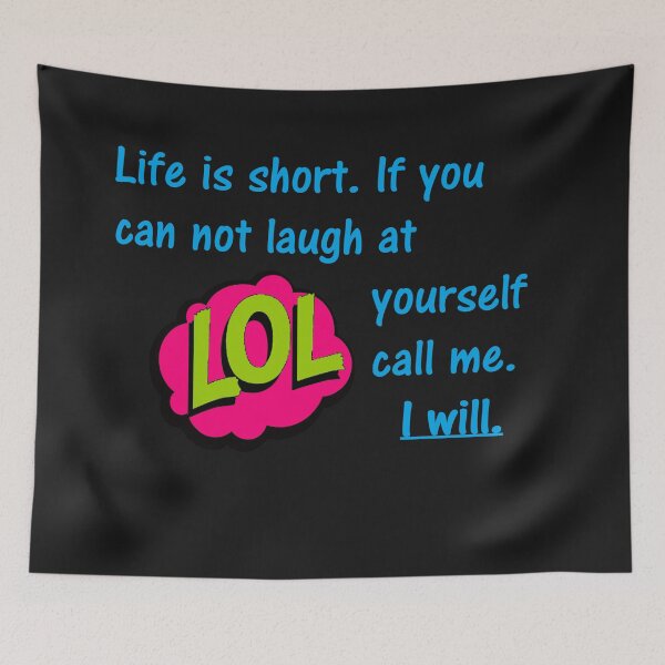 Item preview, Life is short. If you can not laugh at yourself call me. I will. designed and sold by DistinguishedMe.