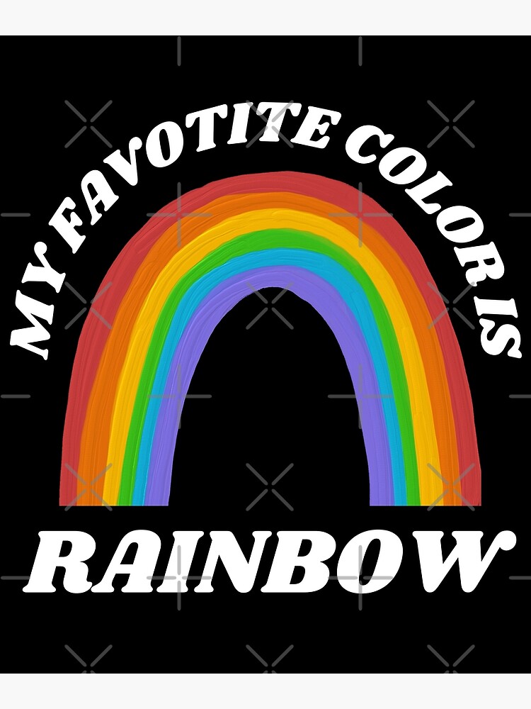 "My Favorite Color Is Rainbow" Poster by BronikowskiART Redbubble