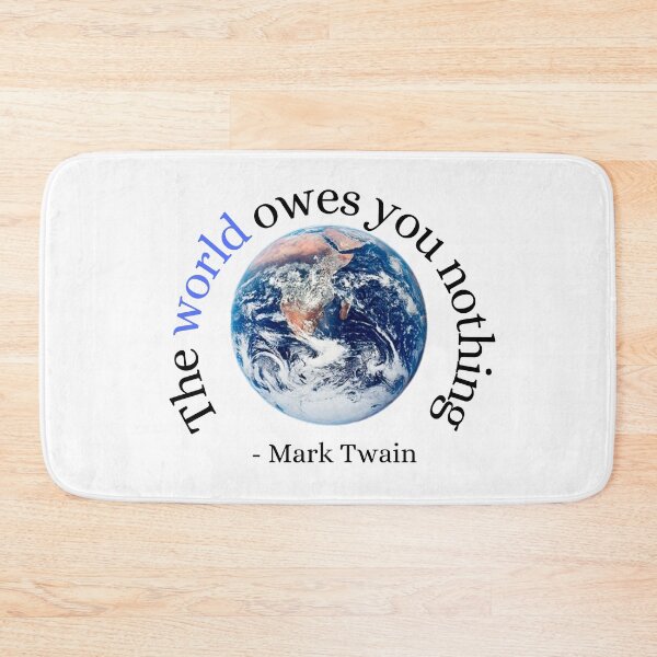 Item preview, The world owes you nothing blue earth - Mark Twain designed and sold by gabiworld.