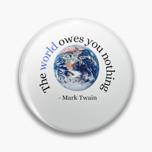 Item preview, The world owes you nothing blue earth - Mark Twain designed and sold by gabiworld.