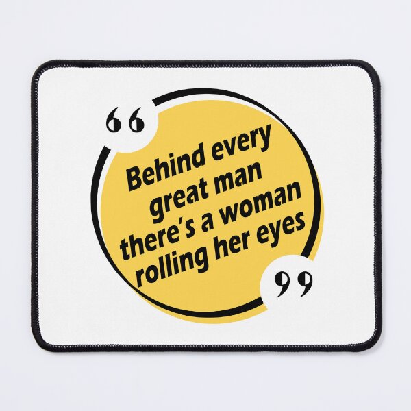 Item preview, Behind every great man there's a woman rolling her eyes designed and sold by Adidit.