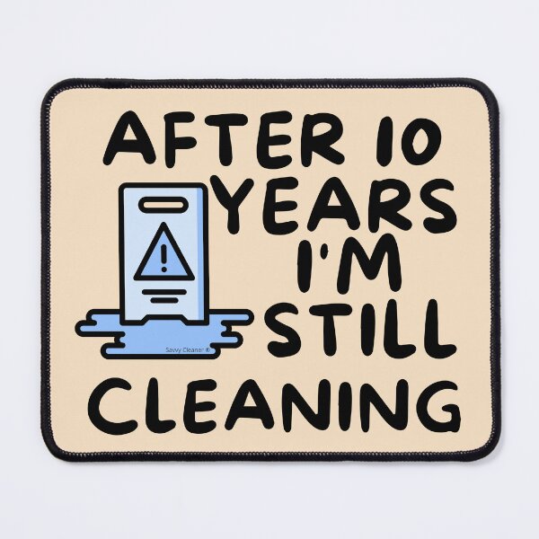 Item preview, After 10 Years I'm Still Cleaning Housekeeping Janitor Fun designed and sold by SavvyCleaner.