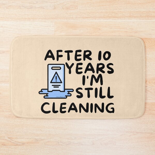 Item preview, After 10 Years I'm Still Cleaning Housekeeping Janitor Fun designed and sold by SavvyCleaner.