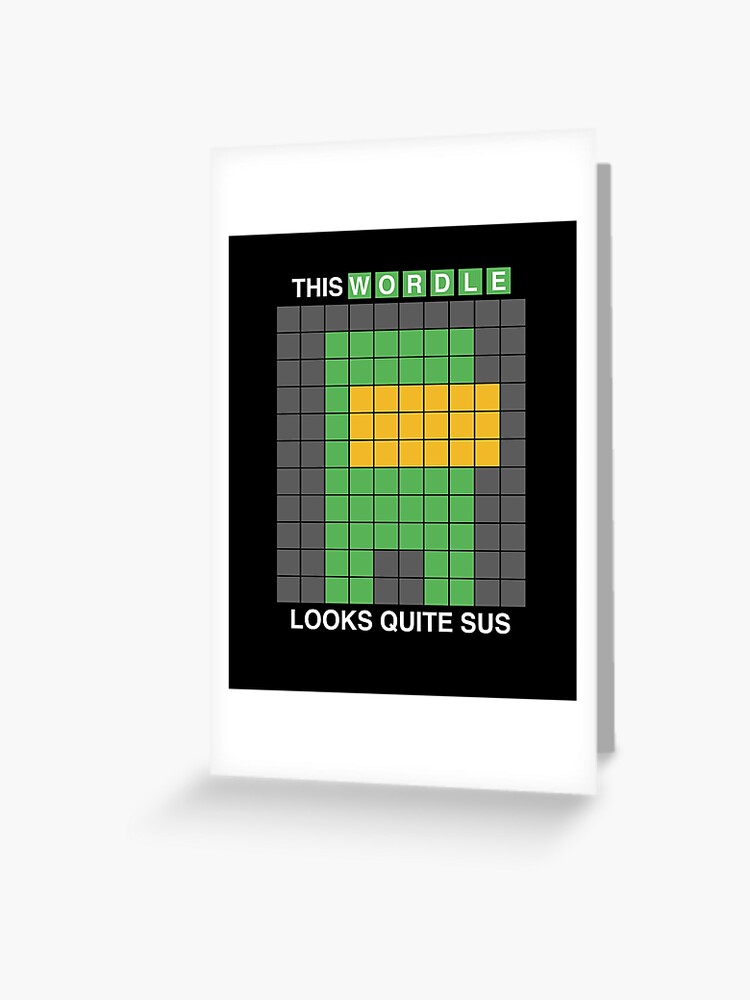 This Wordle Looks Quite Sus I Funny Video Game Wordle Greeting Card for  Sale by MarioShirtWorld