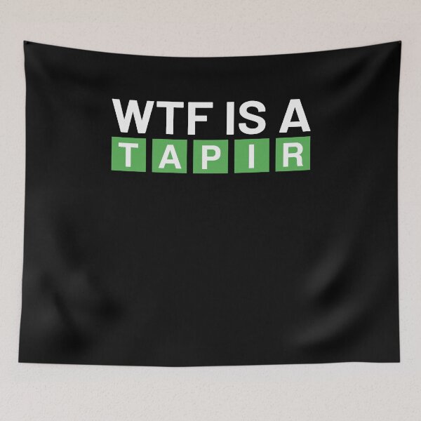 Item preview, WTF Is A Tapir I Funny WORDLE designed and sold by MarioShirtWorld.