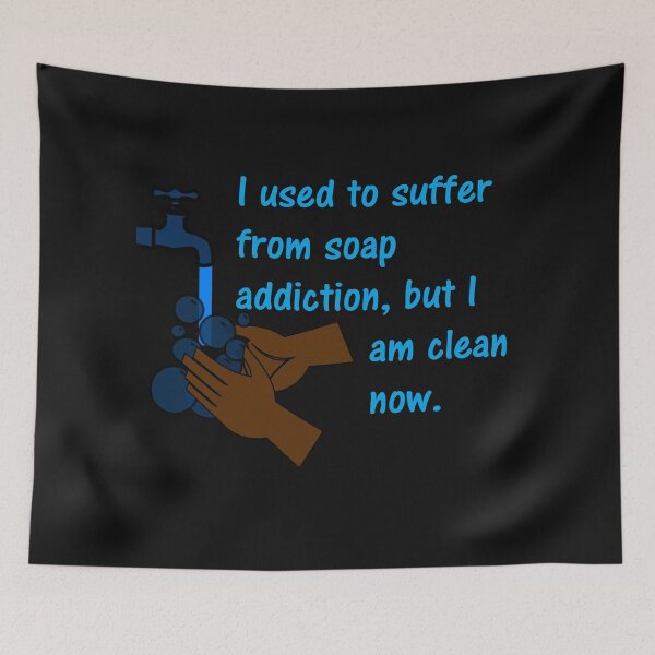 Item preview, I used to suffer from soap addiction, but I am clean now. designed and sold by DistinguishedMe.