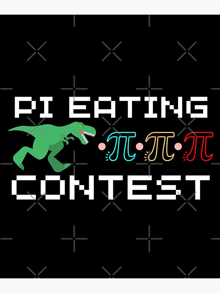 "Pi Day TRex Pi Eating Contest" Poster by MacAndMoose Redbubble