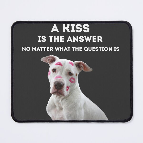 Item preview, A kiss is always the answer - no matter what the question designed and sold by VitoTDesign.