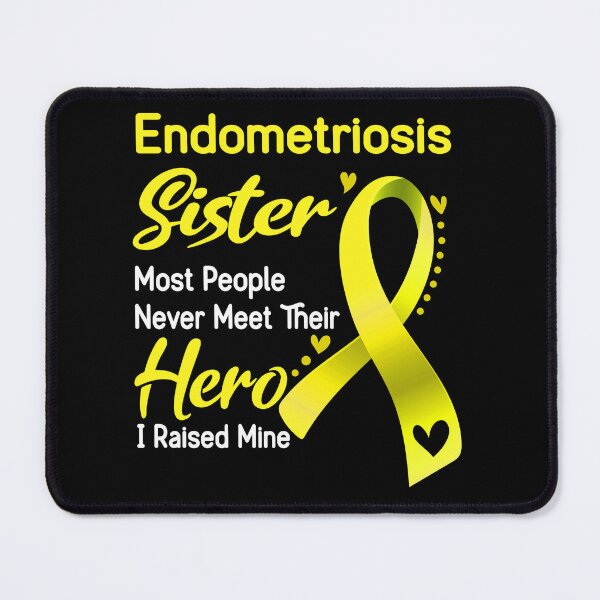 Item preview, Endometriosis Sister Most People Never Meet Their Hero I Raise Mine designed and sold by tenjun16.