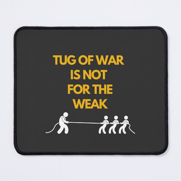 Item preview, Tug Of War Is Not For The Weak designed and sold by CelebratoryWear.