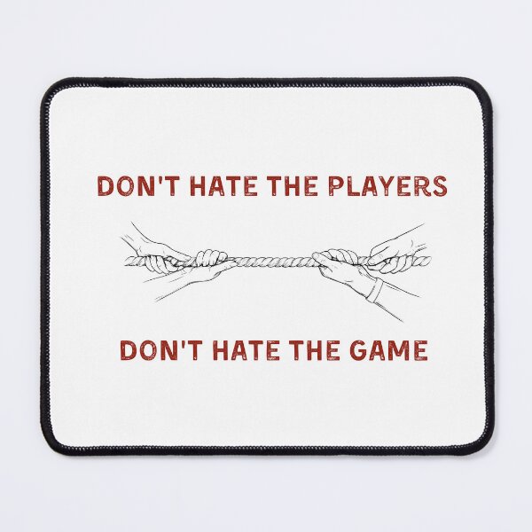 Item preview, Don't Hate The Players Nor The Game designed and sold by CelebratoryWear.
