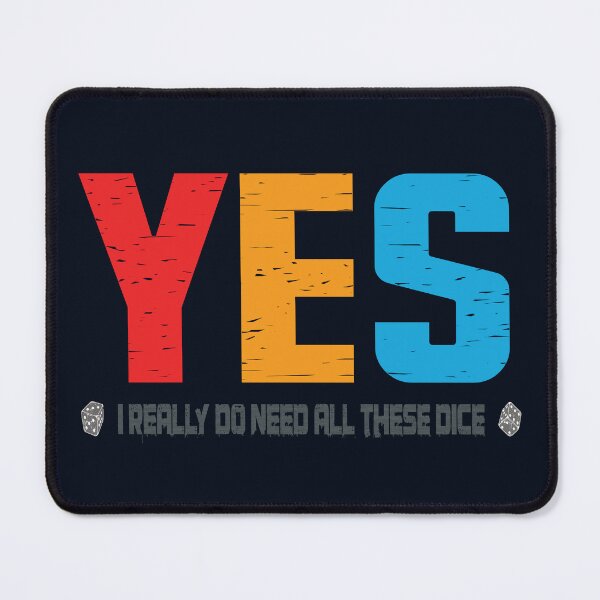Item preview, yes i really do need all these dice - funny quote designed and sold by VichallanStudio.