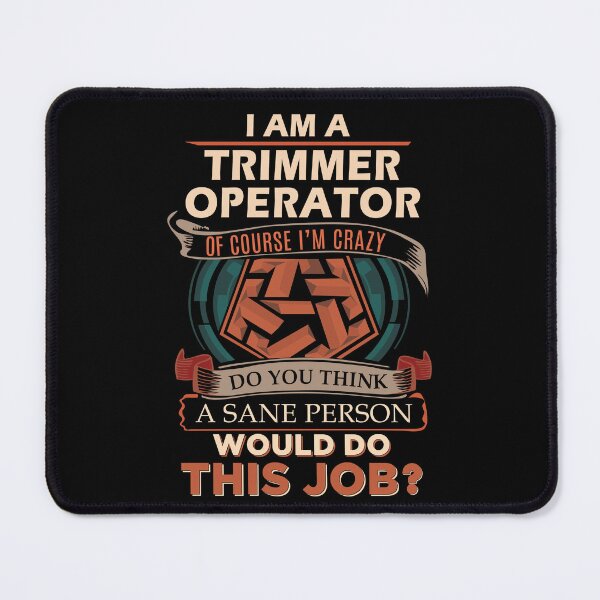 Item preview, Trimmer Operator T Shirt - Sane Person Job Gift Item Tee designed and sold by stacyarmst.