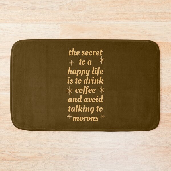 Item preview, the secret to a happy life is to drink coffee and avoid talking to morons. funny sarcastic coffee lovers shirt, a git for coffee drinker women and men designed and sold by kind4you.