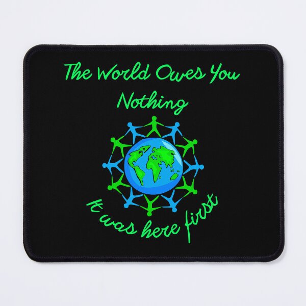 Item preview, The World Owes You Nothing - It Was Here First designed and sold by Asaha17.