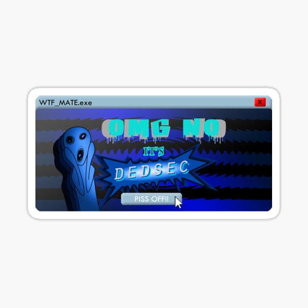 OMG NO ITS DEDSEC Sticker