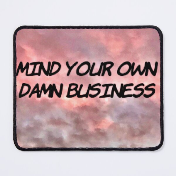 Item preview, mind your own damn business - privacy,freedom and rights designed and sold by 1andydesign.