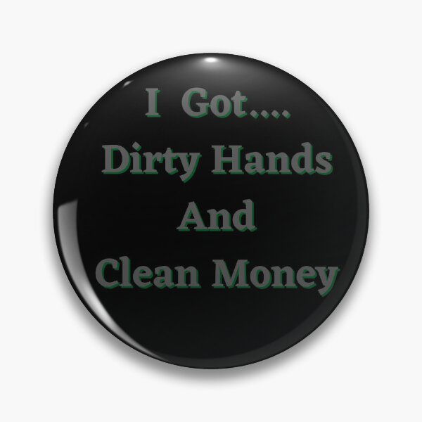 Item preview, I Got Dirty Hands And Clean Money designed and sold by Fabuluss4Life.