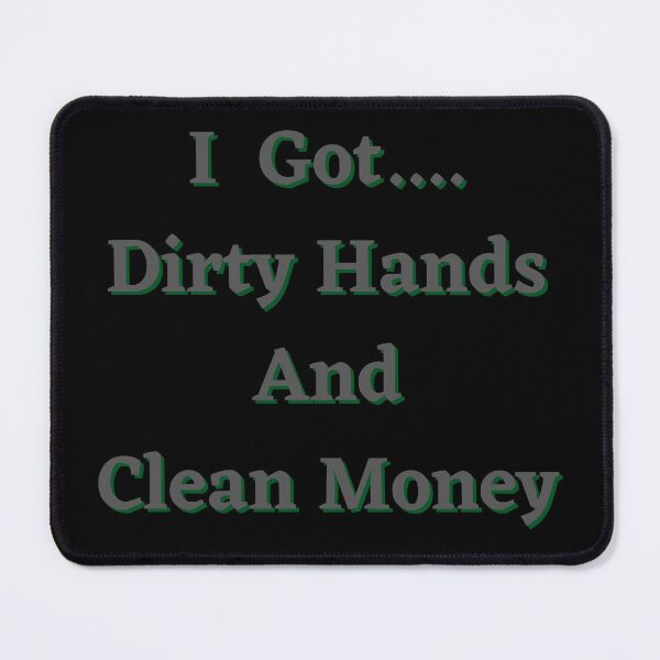 Item preview, I Got Dirty Hands And Clean Money designed and sold by Fabuluss4Life.