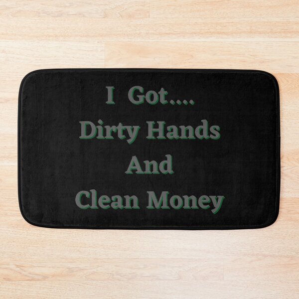 Item preview, I Got Dirty Hands And Clean Money designed and sold by Fabuluss4Life.