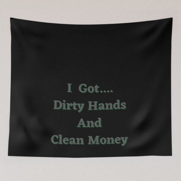 Item preview, I Got Dirty Hands And Clean Money designed and sold by Fabuluss4Life.