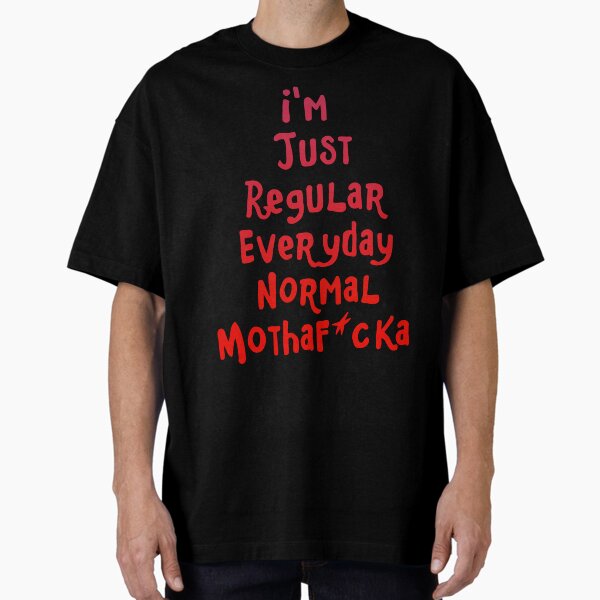 Item preview, Im Just Regular Everyday Normal Mothafucka  designed and sold by Deathoftheself.