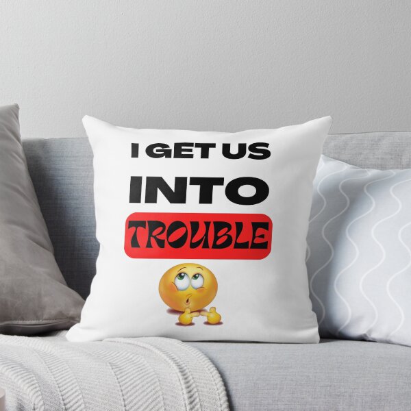 Item preview, I Get Us Into Trouble designed and sold by NineOneOne.