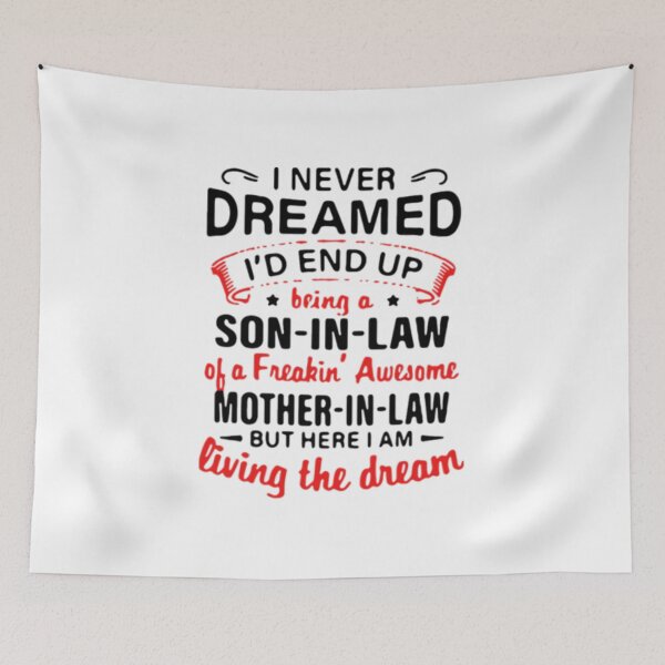 Item preview, I never dreamed I'd end up being a son-in-law of a freakin' awesome mother-in-la designed and sold by peachlovey.