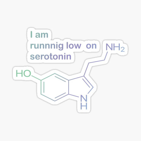  I Am Running Low On Serotonin Sticker By Sciencefacts Redbubble