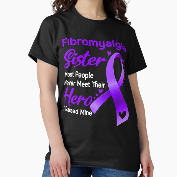 Item preview, Fibromyalgia Sister Most People Never Meet Their Hero I Raise Mine designed and sold by tenjun16.